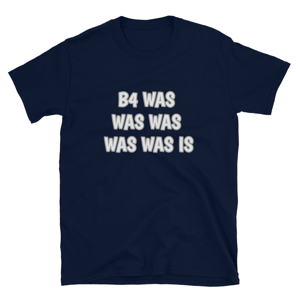 Word Nurd "B4 Was was was was was is " Short-Sleeve Unisex T-Shirt  front  navy