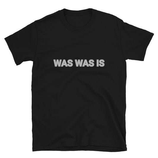 Word Nurd "Was, was is" Short-Sleeve Unisex T-Shirt