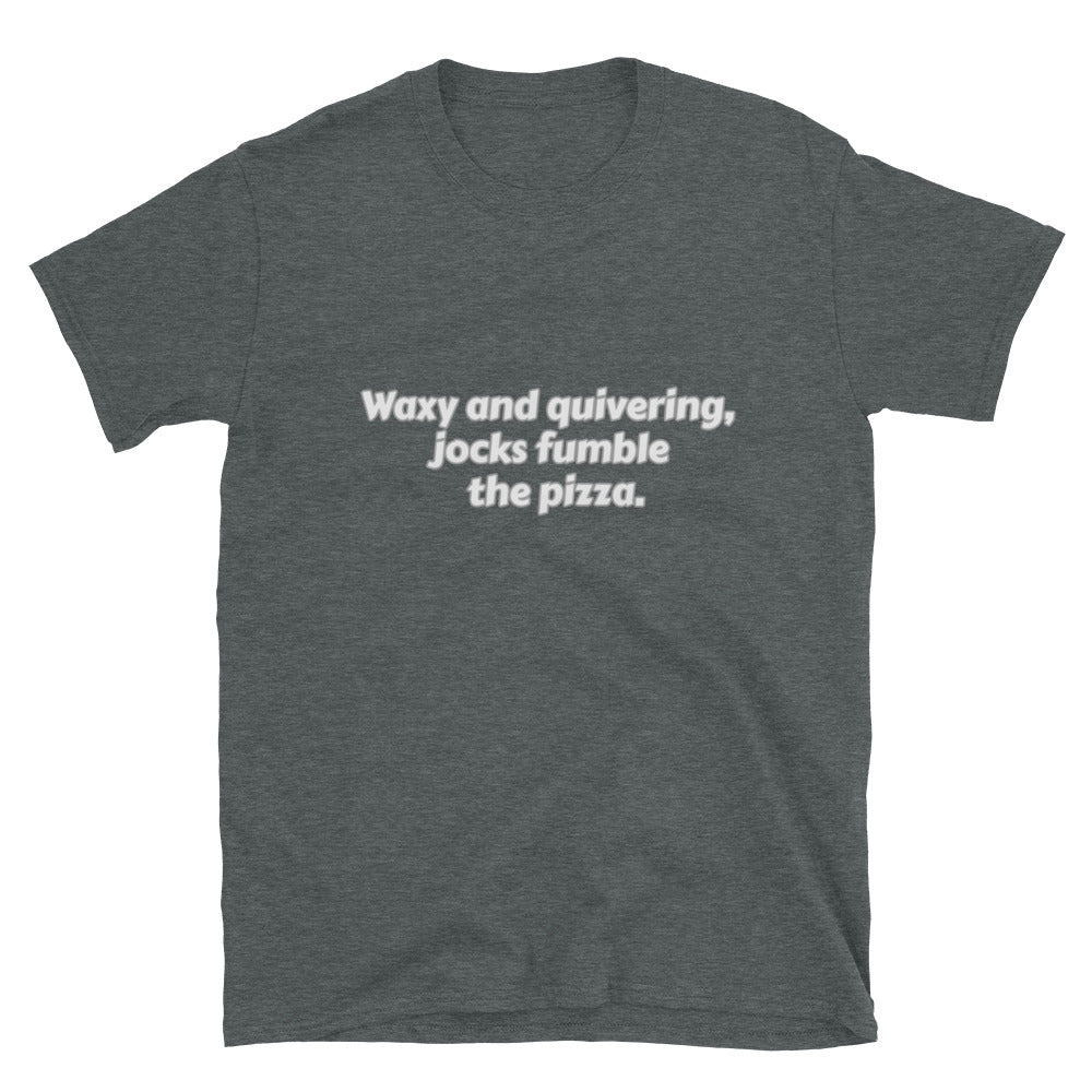 Word Nurd "Waxy and quivering, jocks fumble the pizza." Short-Sleeve Unisex T-Shirt