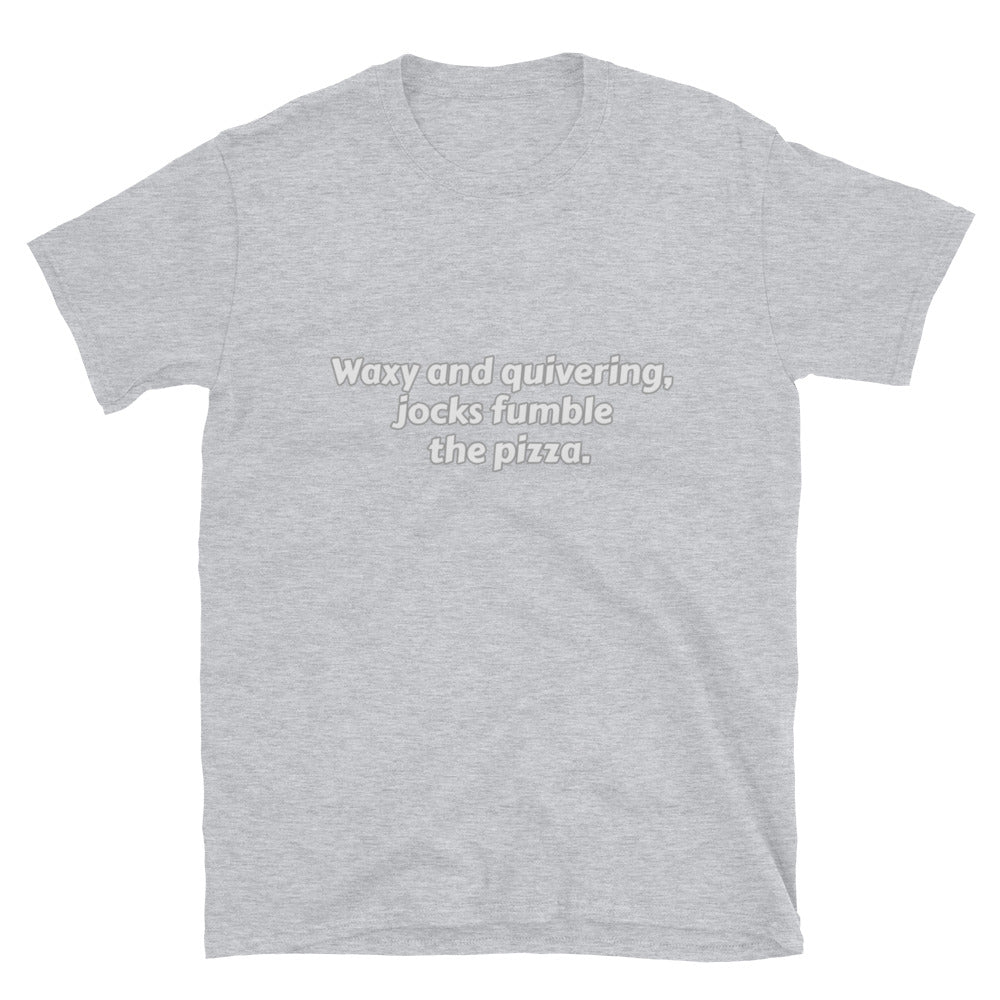 Word Nurd "Waxy and quivering, jocks fumble the pizza." Short-Sleeve Unisex T-Shirt