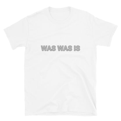 Word Nurd "Was, was is" Short-Sleeve Unisex T-Shirt