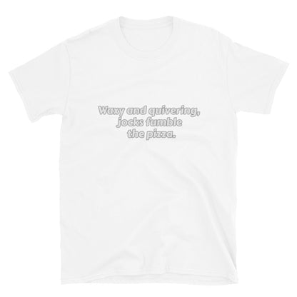 Word Nurd "Waxy and quivering, jocks fumble the pizza." Short-Sleeve Unisex T-Shirt